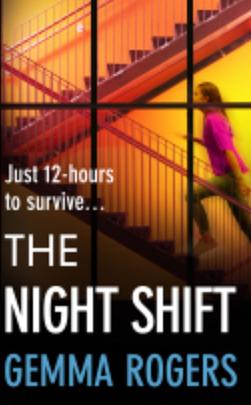 The Night Shift: A BRAND NEW pulse-pounding psychological thriller from the bestselling author of The Honeymoon Gemma Rogers for 2025 by Gemma Rogers