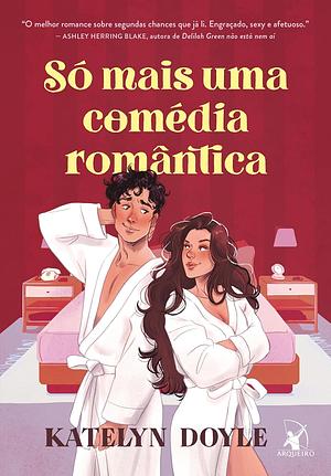 Só mais uma comédia romântica  by Katelyn Doyle