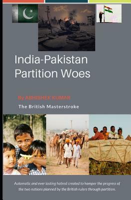 India Pakistan Partition Woes: The Manipulative Politicians by Abhishek Kumar