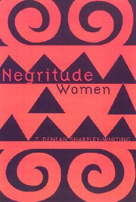 Negritude Women by T. Denean Sharpley-Whiting