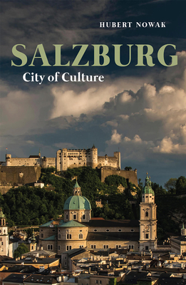 Salzburg: City of Culture by Hubert Nowak