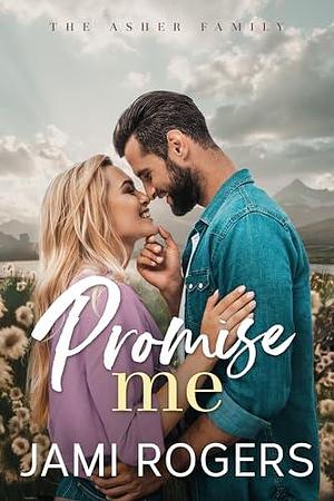 Promise Me by Jami Rogers, Jami Rogers