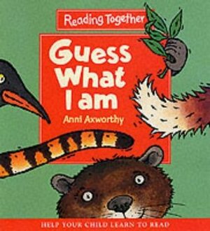 Guess What I Am (Reading Together) by Anni Axworthy