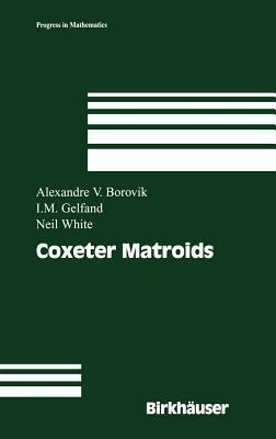 Coxeter Matroids by Alexandre V. Borovik, Israel M. Gelfand