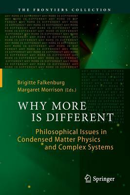 Why More Is Different: Philosophical Issues in Condensed Matter Physics and Complex Systems by 