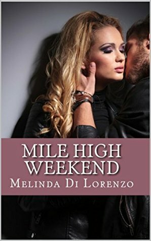 Mile High Weekend (Opposites Attract Book 1) by Melinda Di Lorenzo