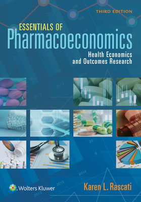 Essentials of Pharmacoeconomics by Karen Rascati