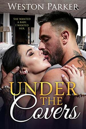 Under the Covers by Weston Parker