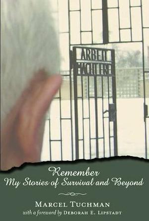Remember: My Stories of Survival and Beyond by Marcel Tuchman
