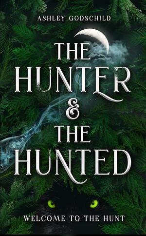 The Hunter and the Hunted by Ashley Godschild