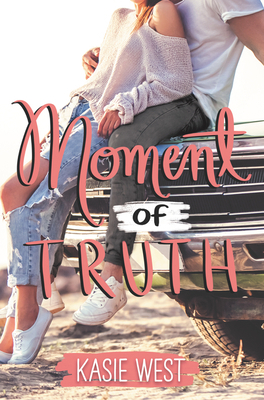 Moment of Truth by Kasie West