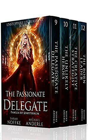 Unstoppable Liv Beaufont Boxed Set Three: The Passionate Delegate, The Unlikely Heroes, The Creative Strategist, The Born Leader by Sarah Noffke, Michael Anderle