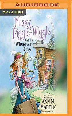 Missy Piggle-Wiggle and the Whatever Cure by Annie Parnell, Ann M. Martin