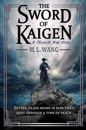 The Sword of Kaigen by M.L. Wang