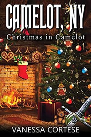 Camelot, NY: Christmas in Camelot by Vanessa Cortese