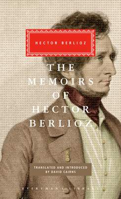 The Memoirs of Hector Berlioz by Hector Berlioz