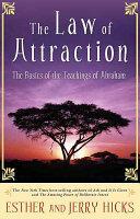 The Law of Attraction: The Basics of the Teachings of Abraham by Esther Hicks, Jerry Hicks