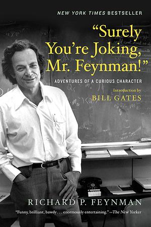 Surely You`re Joking, Mr. Feynman! by Richard P. Feynman, Richard P. Feynman