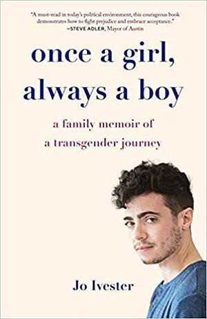 Once a Girl, Always a Boy: A Family Memoir of a Transgender Journey by Jo Ivester, Jo Ivester