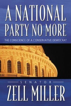 A National Party No More: The Conscience of a Conservative Democrat by Zell Miller