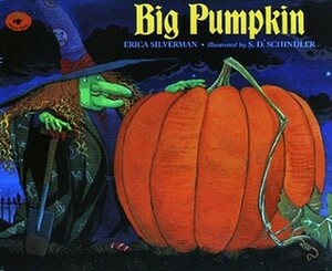 Big Pumpkin by Erica Silverman, S.D. Schindler