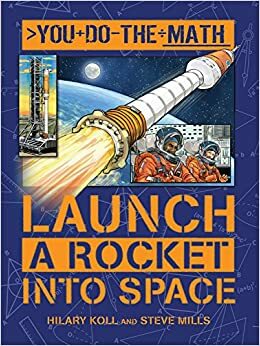 Launch a Rocket into Space by Steve Mills, Hilary Koll