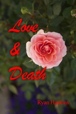 Love & Death by Ryan Haskins