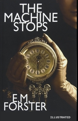 The Machine Stops Illustrated by E.M. Forster