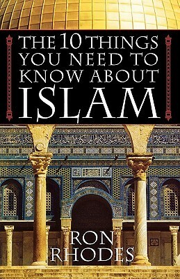 The 10 Things You Need to Know about Islam by Ron Rhodes