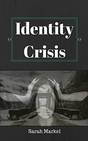 Identity Crisis by Sarah Markel