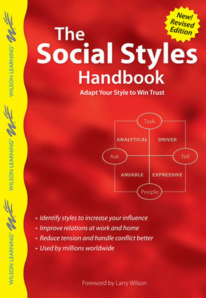 The Social Styles Handbook: Adapt Your Style to Win Trust by Larry Wilson, Wilson Learning Library