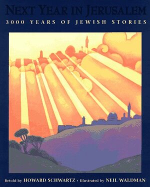 Next Year In Jerusalem: 3, 000 Years Of Jewish Stories by Howard Schwartz