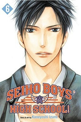 Seiho Boys' High School!, Vol. 6 by Kaneyoshi Izumi