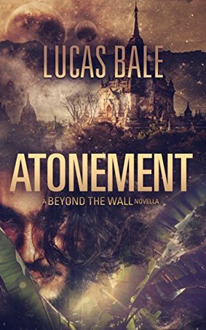 Atonement: A Beyond the Wall Novella by Lucas Bale