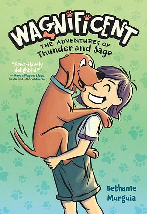 Wagnificent: The Adventures of Thunder and Sage by Bethanie Murguia