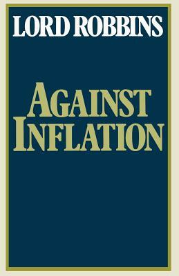 Against Inflation: Speeches in the Second Chamber 1965-1977 by Lord Robbins