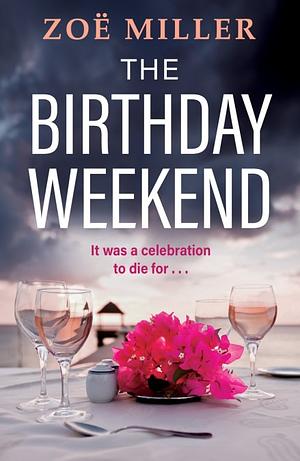 The birthday weekend by Zoe Miller