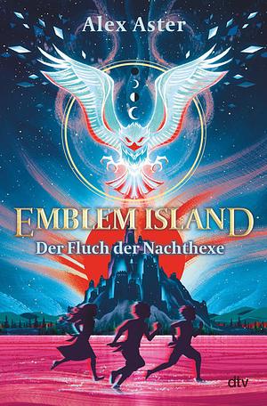 Emblem Island - Der Fluch der Nachthexe: Spannende Abenteuerreise durch eine Inselwelt voller Magie - die neue Reihe ab 11 der Bestsellerautorin by Alex Aster