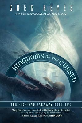 Kingdoms of the Cursed: The High and Faraway, Book Two by Greg Keyes, Greg Keyes