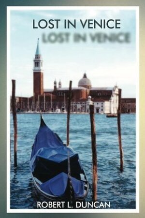 Lost In Venice by Robert L. Duncan