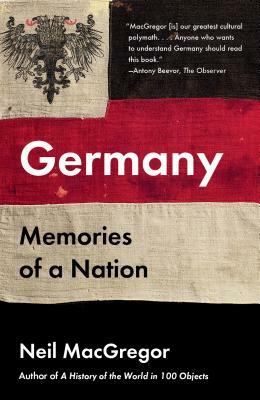 Germany: Memories of a Nation by Neil MacGregor