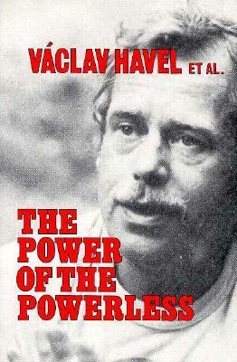 The Power of the Powerless by احسان کیانی‌خواه, John Keane, Václav Havel