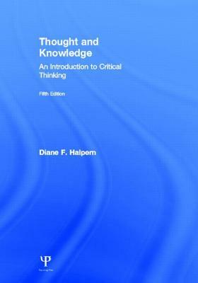 Thought and Knowledge: An Introduction to Critical Thinking by Diane F. Halpern