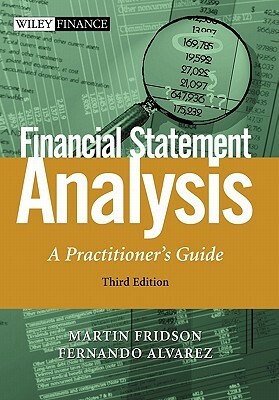 Financial Statement Analysis: A Practitioner's Guide by Martin S. Fridson, Fernando Alvarez