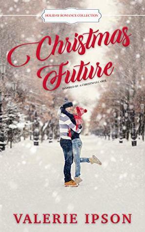 Christmas Future: Inspired by A Christmas Carol by Valerie Ipson