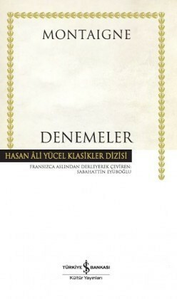 Denemeler by Michel de Montaigne, Sabahattin Eyüboğlu