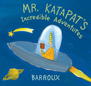 Mr. Katapat's Incredible Adventures by Barroux