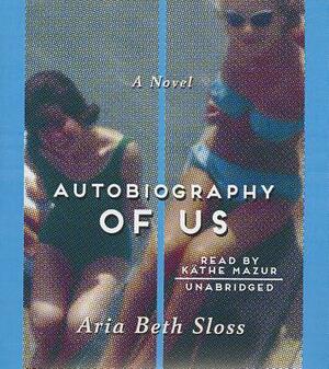 Autobiography of Us by Aria Beth Sloss