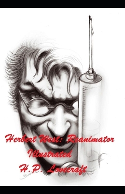 Herbert West: Reanimator Illustrated by H.P. Lovecraft