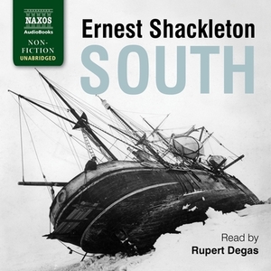 South: The Story of Shackleton's Last Expedition, 1914-1917 by Ernest Shackleton